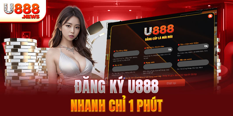 Đăng ký U888 - Tạo nhanh tài khoản trong vòng 1 phút 1 Đăng ký U888 trong vòng 1 phút