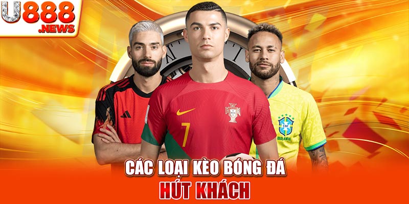 Các loại kèo bóng đá hút khách